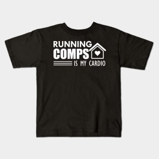 Real Estate - Running comps is my cardio w Kids T-Shirt